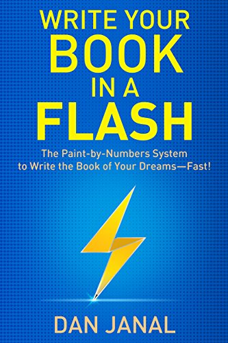 Write Your Book in a Flash: The Paint-by-Numbers System to Write the Book of Your Dreams – FAST!