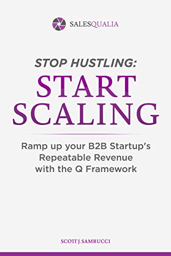 Free: Stop Hustling, Start Scaling: Ramp Up Your Startup’s Repeatable Revenue with The Q Framework