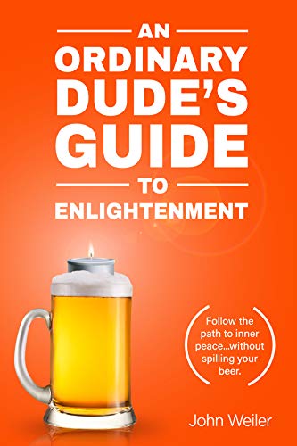 An Ordinary Dude’s Guide to Enlightenment