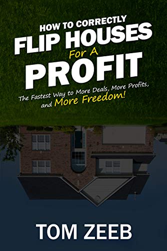 Free: How to Correctly Flip Houses for a Profit
