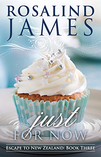 Just For Now (Escape to New Zealand – Book 3)