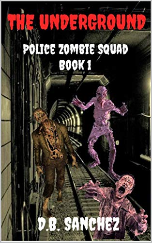 The Underground: Police Zombie Squad (Book 1)