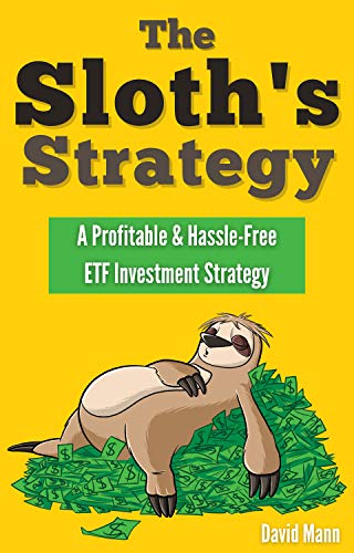 The Sloth’s Strategy: A Profitable & Hassle-Free ETF Investment Strategy