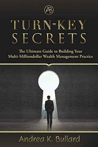 Free: Turn-Key Secrets: The Ultimate Guide to Building Your Multi-Million Dollar Wealth Management Practice