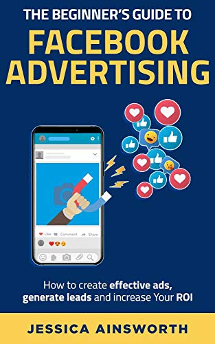 The Beginner’s Guide to Facebook Advertising