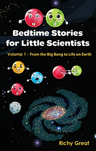 Bedtime Stories for Little Scientists: Volume 1 – From the Big Bang to Life on Earth