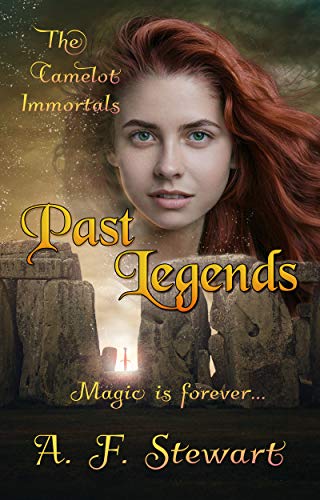 Past Legends: An Arthurian Fantasy Novel (The Camelot Immortals Book 1)