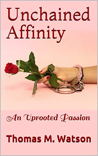Unchained Affinity: An Uprooted Passion