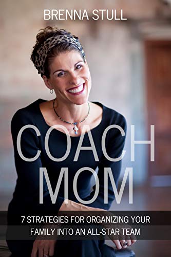 Free: Coach Mom: 7 Strategies for Organizing Your Family into an All-Star Team