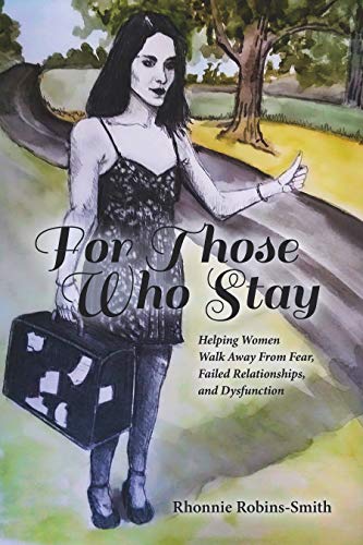 Free: For Those Who Stay: Helping Women Walk Away From Fear, Failed Relationships, and Dysfunctions