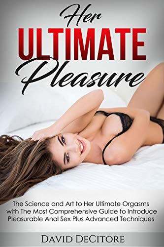 Free: Her Ultimate Pleasure: The Science and Art to Her Ultimate Orgasms