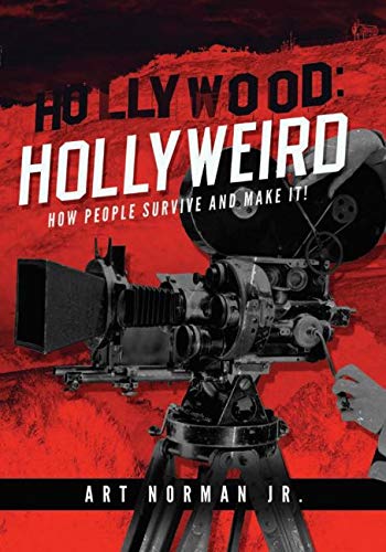 Hollywood Hollyweird – How People Survive And Make It!