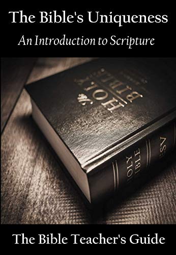Free: The Bible’s Uniqueness: An Introduction to Scripture