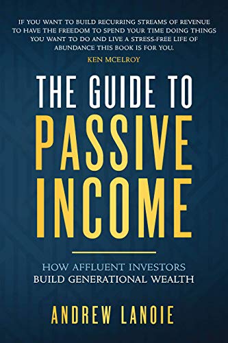 Free: The Guide to Passive Income: How Affluent Investors Build Generational Wealth