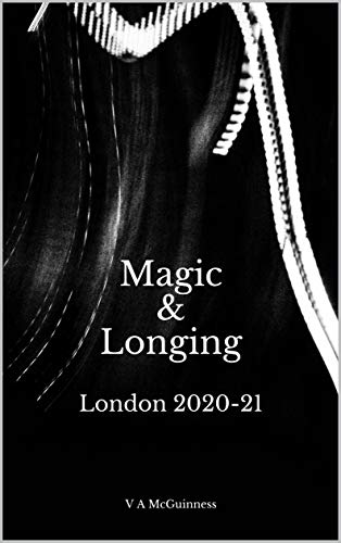 Magic & Longing (London 2020-21)