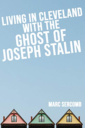 Living in Cleveland with the Ghost of Joseph Stalin