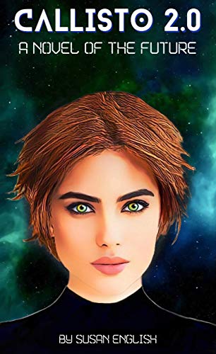 Callisto 2.0 – A Novel of the Future