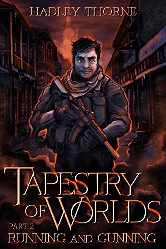 Tapestry of Worlds, Part II: Running and Gunning