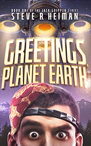 Greetings, Planet Earth!: Book One of the Jack Gripper Series – A Science Fiction Comedy