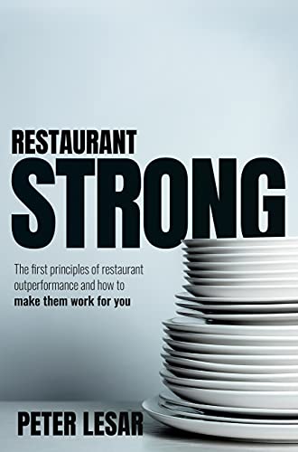 Free: Restaurant Strong: First Principles of Restaurant Outperformance and How to Make Them Yours