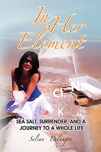 Free: In Her Element: Sea Salt, Surrender, and A Journey to a Whole Life