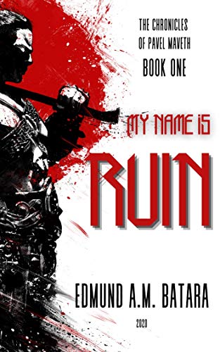 My Name is RUIN: The Chronicles of Pavel Maveth – Book One
