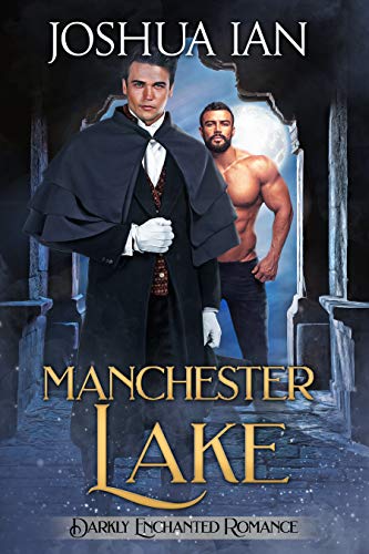 Manchester Lake: A Darkly Enchanted Romance