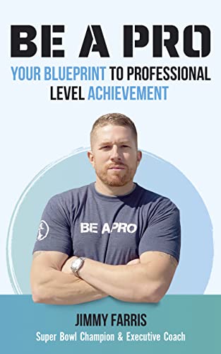 Be A Pro: Your Blueprint to Professional Level Achievement