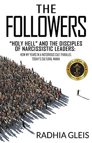 Free: The Followers: “Holy Hell” and the Disciples of Narcissistic Leaders: How My Years in a Notorious Cult Parallel Today’s Cultural Mania
