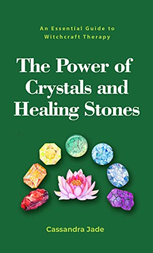 Free: The Power of Crystals and Healing Stones: An Essential Guide to Witchcraft Therapy