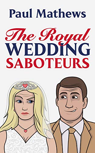 The Royal Wedding Saboteurs