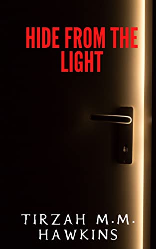 Free: Hide From the Light: A Short Horror Story (Tirzah M.M. Hawkins Horror Stories)