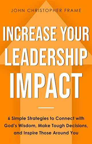 Free: Increase Your Leadership Impact: 6 Simple Strategies to Connect with God’s Wisdom, Make Tough Decisions, and Inspire Those Around You