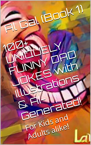 Free: 100+ UNIQUELY FUNNY DAD JOKES with Illustrations & AI-Generated! (Book 1): For Kids and Adults alike!