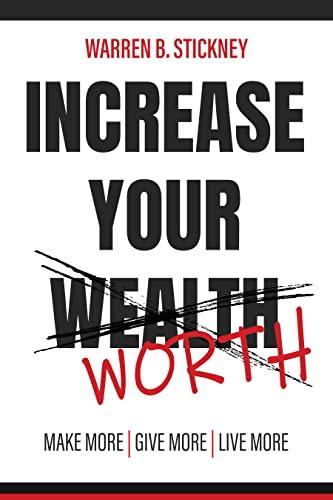 Free: Increase Your Worth: Make More – Give More – Live More