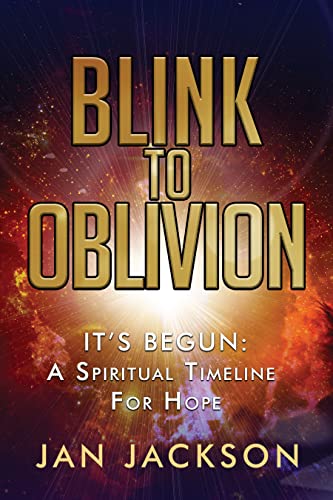 Free: BLINK TO OBLIVION—IT’S BEGUN: A Spiritual Timeline For Hope