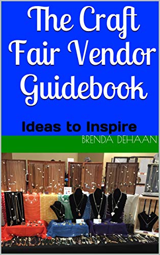 Free: The Craft Fair Vendor Guidebook: Ideas to Inspire