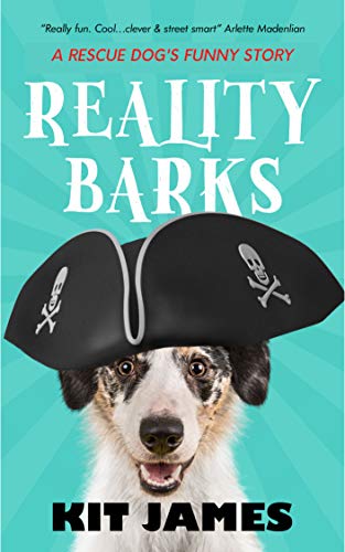 Reality Barks: A Rescue Dog’s Funny Story