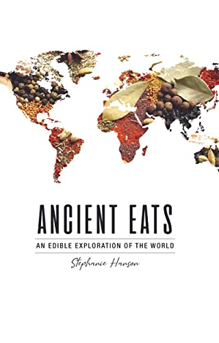 Ancient Eats: An Edible Exploration of the World