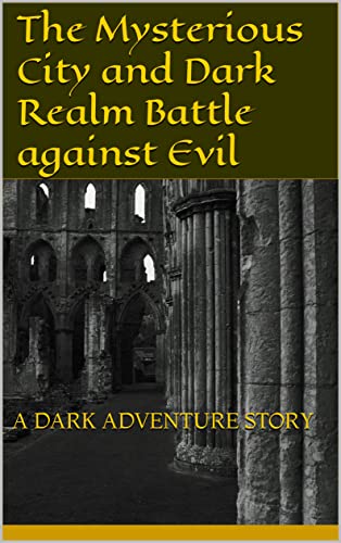 The Mysterious City and Dark Realm Battle against Evil