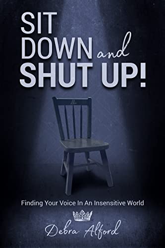Free: Sit Down and Shut Up: Finding Your Voice In An Insensitive World