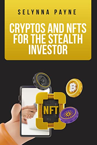Cryptos and NFTs for the Stealth Investor