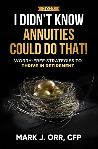 Free: I Didn’t Know Annuities Could Do That!: Worry-Free Strategies to Thrive in Retirement