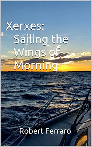 Xerxes: Sailing the Wings of Morning