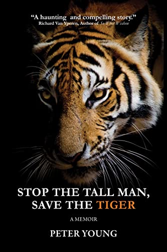 Stop The Tall Man, Save The Tiger: A Memoir