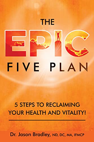 Free: The EPIC Five Plan: 5 Steps to Reclaiming Your Health and Vitality!