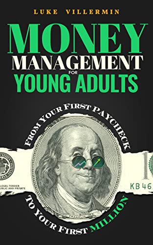 Money Management for Young Adults: From Your First Paycheck to Your First Million