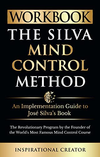 Workbook: The Silva Mind Control Method: The Revolutionary Program by the Founder of the World’s Most Famous Mind Control Course
