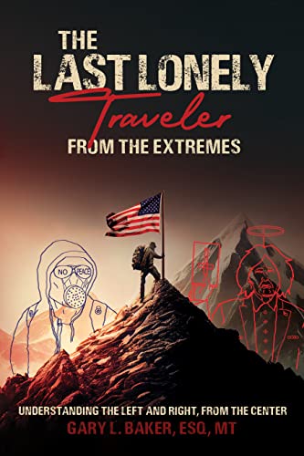 The Last Lonely Traveler – From the Extremes: Adventure Autobiography Supporting a Centrist Political Position