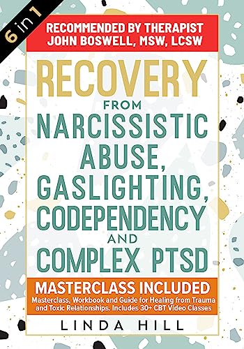 Recovery from Narcissistic Abuse, Gaslighting, Codependency and Complex PTSD (6 in 1): MasterClass, Workbook and Guide for Healing from Trauma and Toxic … and Recover from Unhealthy Relationships)